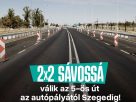 Hamarosan 2×2 sávon haladhat a forgalom az M43-as lehajtójától Szegedig az 5-ös főúton